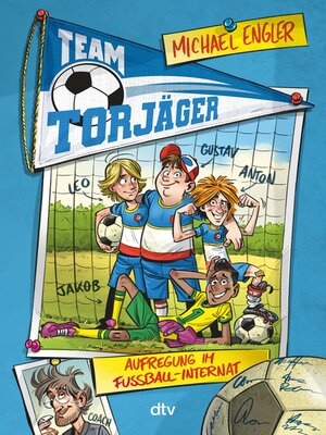 cover image of Team Torjäger – Aufregung im Fußballinternat